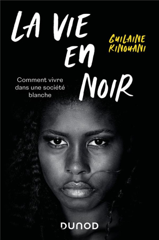 La vie en noir. Comment vivre dans une société blanche
