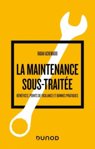 La maintenance sous-traitée. Bénéfices, points de vigilance et bonnes pratiques