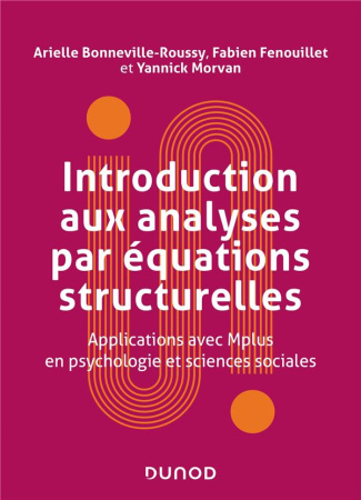 Introduction aux analyses par équations structurelles. Applications avec Mplus en psychologie et sci