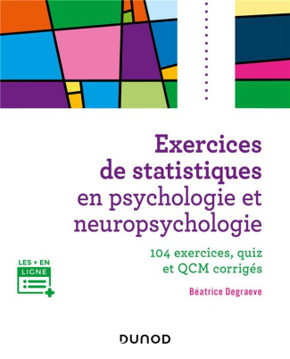Exercices de statistiques en psychologie et neuropsychologie. 104 exercices, quiz et QCM corrigés