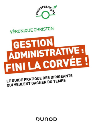 Gestion administrative : fini la corvée ! Le guide pratique des dirigeants qui veulent gagner du tem