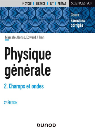 Physique générale. Tome 2, Champs et ondes, Cours et exercices corrigés, 2e édition