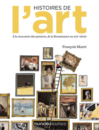 Histoires de l'art. Dans l'atelier des grands peintres de la Renaissance au XIXe siècle