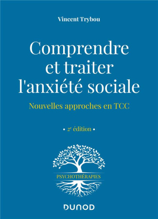 Comprendre et traiter l'anxiété sociale. Nouvelles approches en TCC, 2e édition