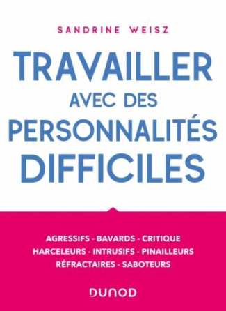 Travailler avec des personnalités difficiles. Agressifs, bavards, critiques, harceleurs, intrusifs,