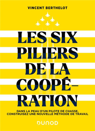 Les six piliers de la coopération. Dans la peau d'un pilote de chasse, construisez une nouvelle méth