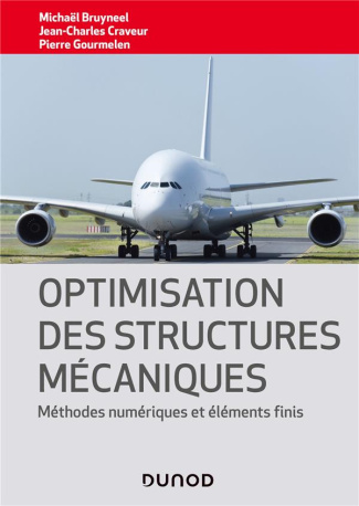 Optimisation des structures mécaniques. Méthodes numériques et éléments finis