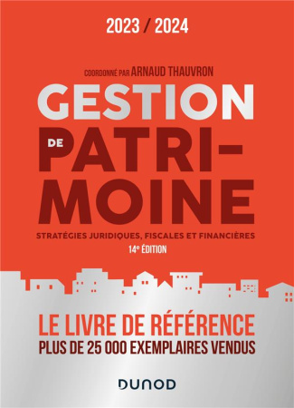 Gestion de patrimoine. Stratégies juridiques, fiscales et financières, Edition 2023-2024