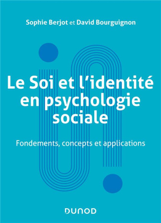 Le Soi et l'identité en psychologie sociale. Fondements, concepts et applications, Edition 2023