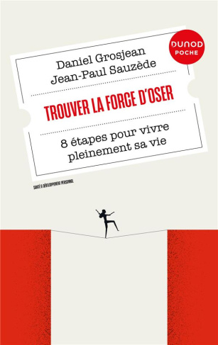 Trouver la force d'oser. 8 étapes pour vivre pleinement sa vie, 3e édition