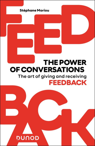 FEEDBACK : THE POWER OF CONVERSATIONS - THE ART OF GIVING AND RECEIVING FEEDBACK
