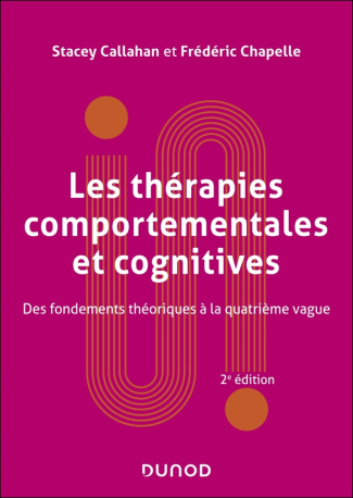 Les thérapies comportementales et cognitives. Des fondements théoriques à la quatrième vague, 2e édi