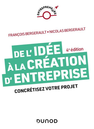 De l'idée à la création d'entreprise. Concrétisez votre projet, 4e édition