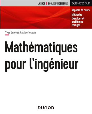 Mathématiques pour l'ingénieur. Reppels de cours, méthodes, exercices et problèmes corrigés