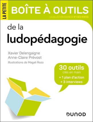 La petite boîte à outils de la ludopédagogie. 30 outils clés en main   1 plan d'action   3 interview