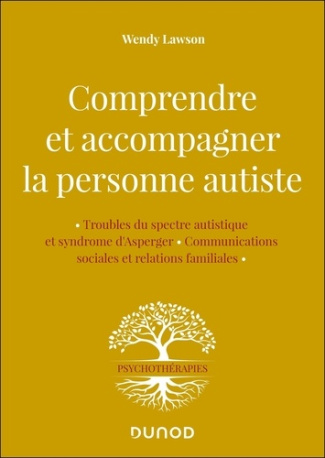 Comprendre et accompagner la personne autiste. Trouble du spectre autistique et syndrome d'Asperger,