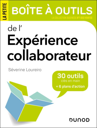 La petite boîte à outils de l'expérience collaborateur. 30 outils clés en main   6 plans d'action