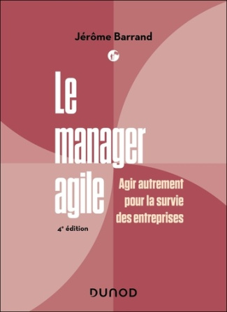 Le manager agile. Agir autrement pour la survie des entreprises