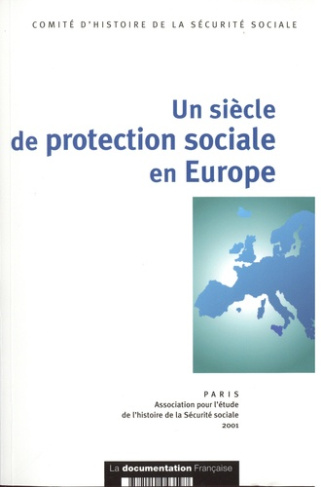 Un siècle de protection sociale en Europe. Colloque tenu au Sénat les 24, 25, 26 octobre 1996 à l'oc
