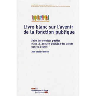 Livre blanc sur l'avenir de la fonction publique. Faire des services publics et de la fonction publi
