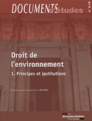 Droit de l'environnement. Tome 1, Principes et institutions