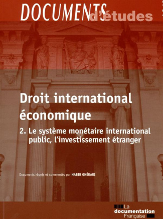 Le droit international économique. Tome 2, Le système monétaire international public, l'investisseme