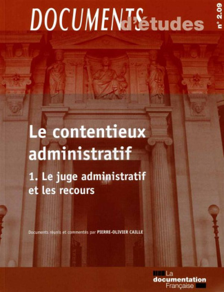 Le contentieux administratif. Tome 1, Le juge administratif et les recours