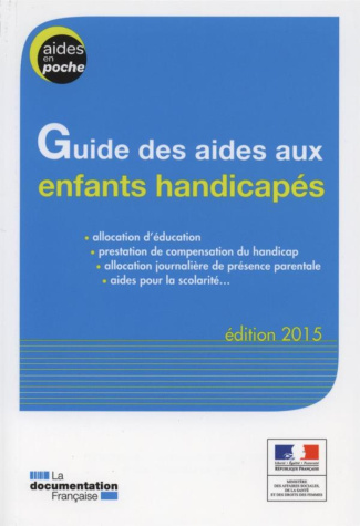 Guide des aides aux enfants handicapés. Edition 2015