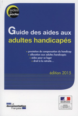 Guide des aides aux adultes handicapés. Edition 2015