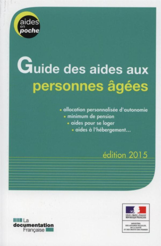 Guide des aides aux personnes âgées. Edition 2015