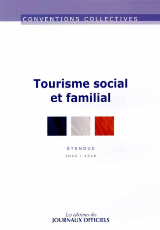 Tourisme social et familial. IDCC 1316, 13e édition