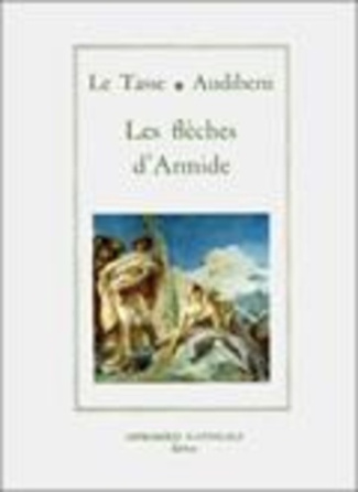 Les flèches d'Armide. Poèmes extraits de la "Jérusalem délivrée"