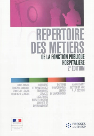 Répertoire des métiers de la fonction publique hospitalière. 2e édition