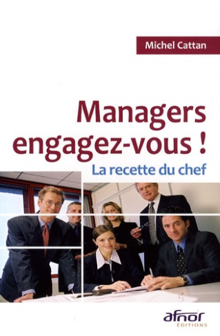 MANAGERS, ENGAGEZ-VOUS ! LA RECETTE DU CHEF