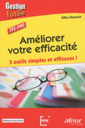 AMELIORER VOTRE EFFICACITE. 3 OUTILS SIMPLES ET EFFICACES ! TPE-PME