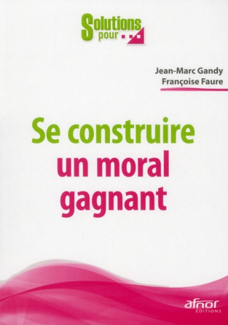 SE CONSTRUIRE UN MORAL GAGNANT