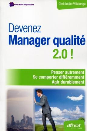 Devenez Manager qualité 2.0 ! / Penser autrement, se comporter différemment, agir durablement