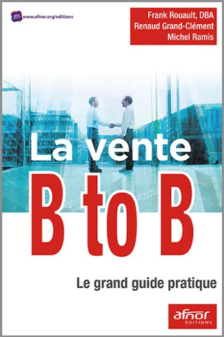La vente B to B / Le grand guide pratique