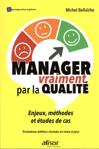 Manager vraiment par la qualité - Enjeux, méthodes et études de cas