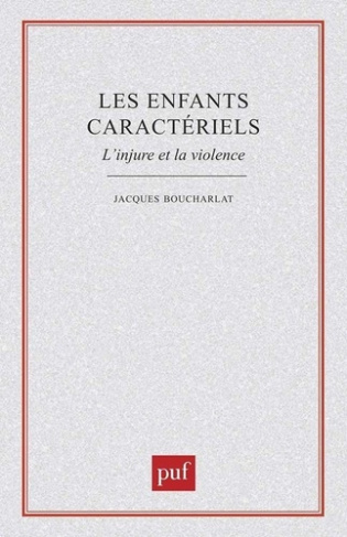 LES ENFANTS CARACTERIELS. L'injure et la violence