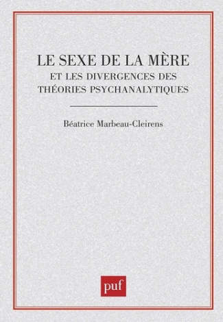 Le Sexe de la mère. Et les divergences des théories psychanalytiques