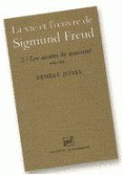 LA VIE ET L'OEUVRE DE SIGMUND FREUD. Tome 2, Les années de maturité, 1901-1919