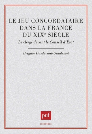 Le Jeu concordataire dans la France du XIXe siècle. Le clergé devant le Conseil d'État