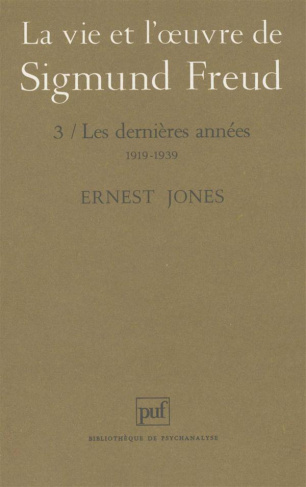 LA VIE ET L'OEUVRE DE SIGMUND FREUD. Tome 3, Les dernières années, 1919-1939
