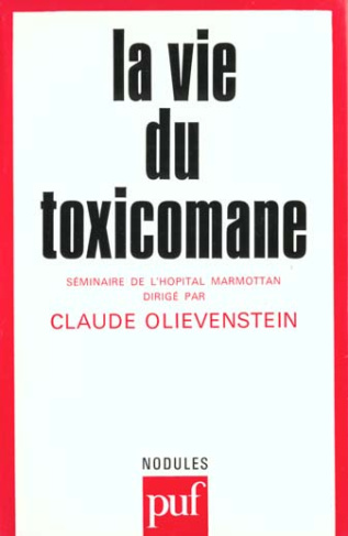 La vie du toxicomane. Séminaire de Marmottan 1980