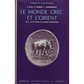 Le Monde grec et l'Orient Tome 2 : Le IVe siècle et l'époque hellénistique