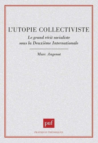 L'utopie collectiviste. Le grand récit socialiste sous la Deuxième Internationale