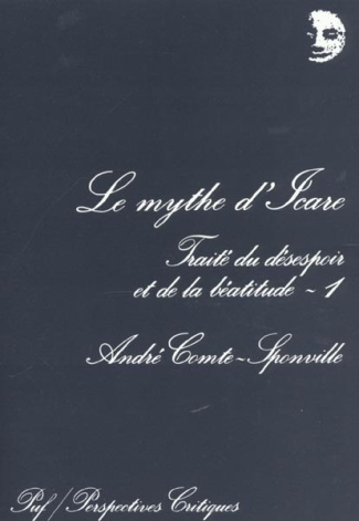 Le mythe d'Icare. Traité du désespoir et de la béatitude