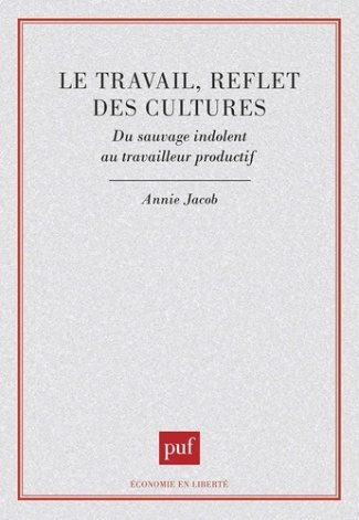 Le travail, reflet des cultures. Du sauvage indolent au travaileur productif