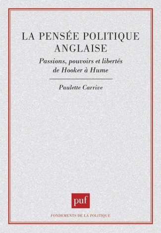 La pensée politique anglaise. Passions, pouvoirs et libertés de Hooker à Hume